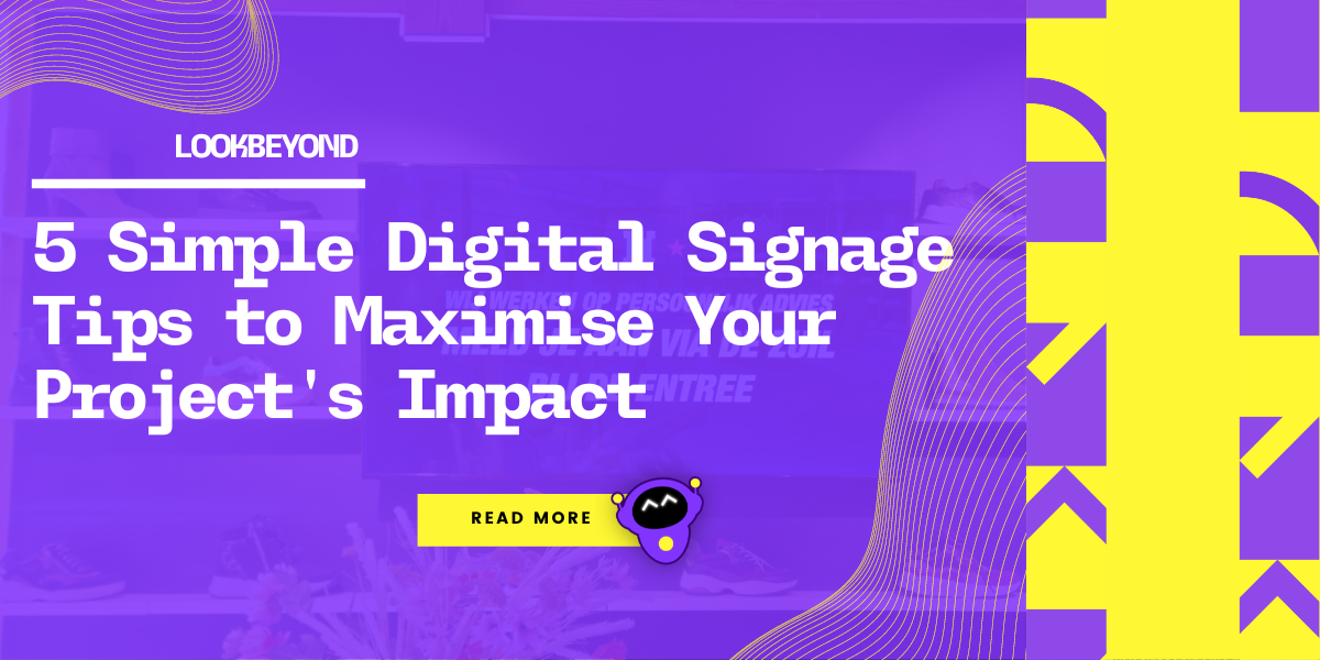 simple digital signage tips to maximise project impact