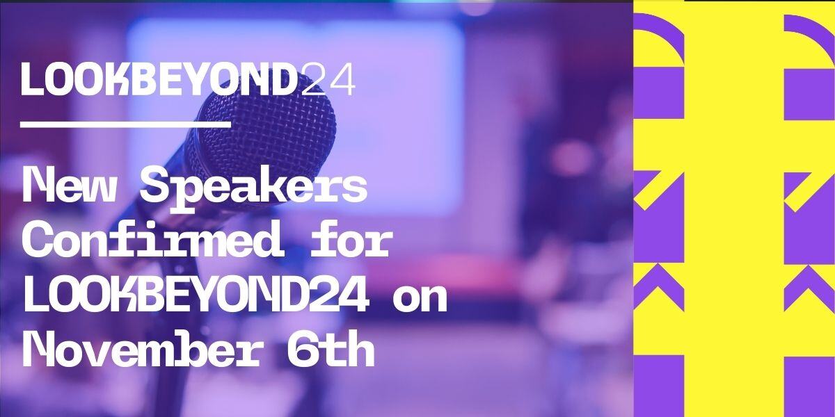 New Speakers Confirmed for LOOKBEYOND24 on November 6th